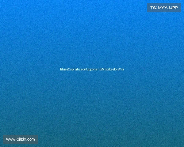 BluesCapitalizeonOpponentsMistakesforWin